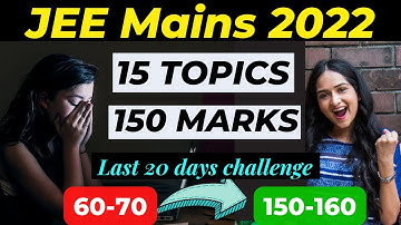 JEE Mains 2022 "150 Marks" from ONLY 15 Topics🔥 Most High weightage chapters| Next 20 Days Challenge