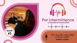 Par Intermittence - Episode 3 « Pour le public notre métier n’est pas visible » - Valérie, Scripte