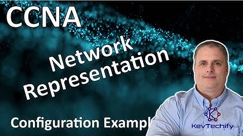 Network Representation Configuration Example - Network Today - Lab 1.5.7 - CCNA - KevTechify | vid 1