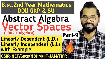 Linearly Dependent & Linearly Independent | B.sc.2nd Year Mathematics | ddu Gkp & SU | part-9
