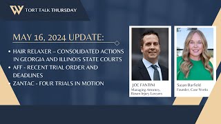 Hair Relaxer, AFF and Zantac Lawsuit Updates from Joe Fantini  May 16, 2024