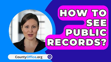 How to See Public Records? - CountyOffice.org