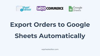 WooCommerce - Export Orders to Google Sheets Automatically - Connect WooCommerce to Google Sheets