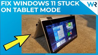 windows 11 stuck on tablet mode? try these fixes now!