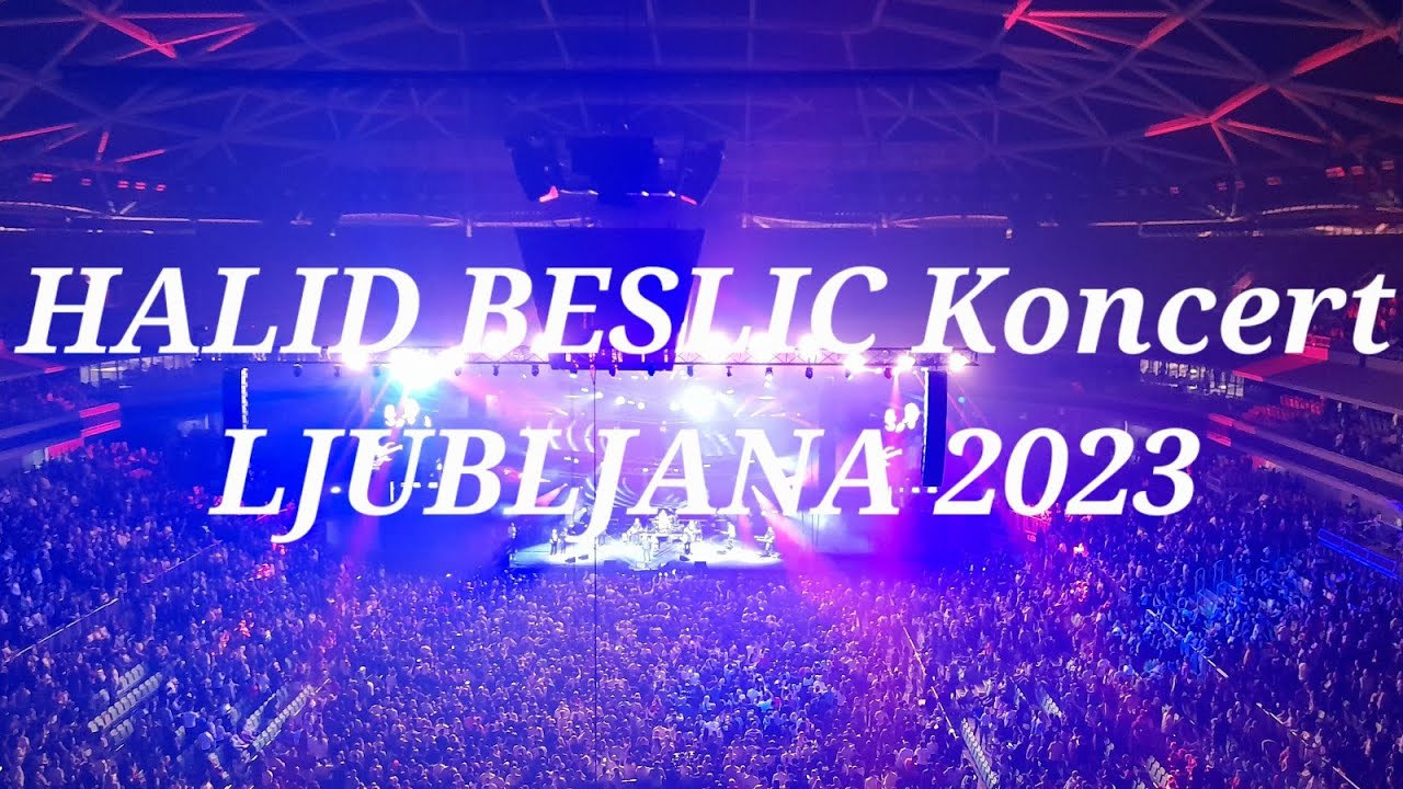 HALID BESLIC Koncert Ljubljana 2023 YouTube