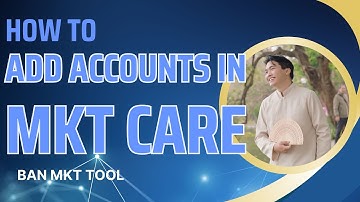 How to Add Accounts in MKT Care Quickly and Easily