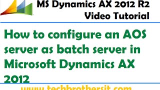 32-How to configure an AOS server as batch server in Microsoft Dynamics AX 2012