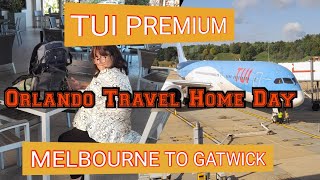 TUI PREMIUM / MELBOURNE TO GATWICK / ORLANDO TRAVEL HOME DAY