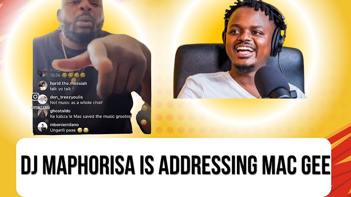 DJ MAPHORISA is addressing mac Gee