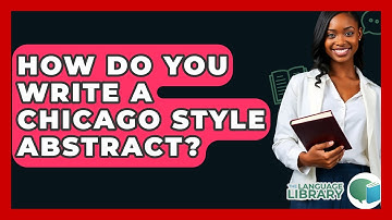 How Do You Write A Chicago Style Abstract? - The Language Library