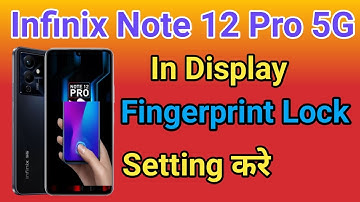 Infinix Note 12 Pro 5G Display Fingerprint Setting Infinix Note 12 Pro 5G Me in Display Fingerprint