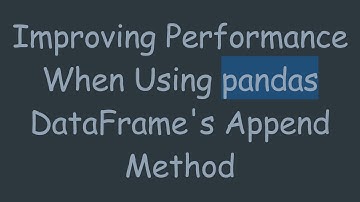Improving Performance When Using pandas DataFrame