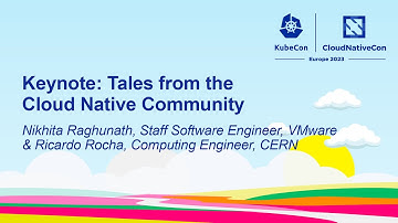 Keynote: Tales from the Cloud Native Community - Nikhita Raghunath, VMware & Ricardo Rocha, CERN