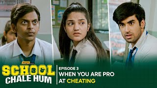 Alright! | School Chale Hum | EP 3 | When You Are Pro At Cheating | Abhishek, Ranjan & Mugdha