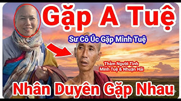 Tin Mới.. Sư Cô Úc Tìm Đến Gặp Người Yêu Minh Tuệ.. Đoàn Giả Tu Minh Tuệ U Mê Hết Đường Cứu
