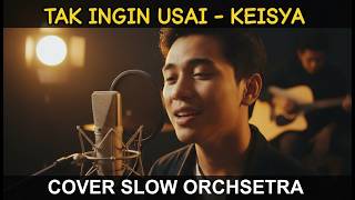 Tak Ingin Usai  Cover Akustik Slow Orchestra Paling Menyentuh