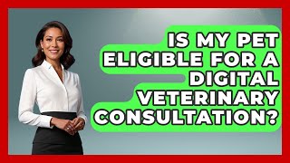 Is My Pet Eligible for a Digital Veterinary Consultation? | TeleVet Talk News