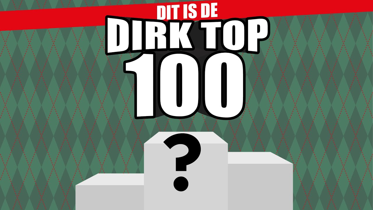 Dit is de Dirk Top 100! 🥳