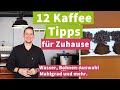 12 einfache tipps fr besseren kaffee zuhause