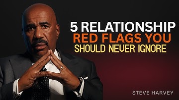 5 Relationship Red Flags You Should Never Ignore 🚩 II Steve Harvey