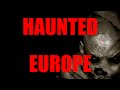 SIX Most HAUNTED Places In Europe