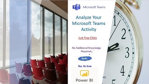 Analyze Your Microsoft Teams Activity in Power BI