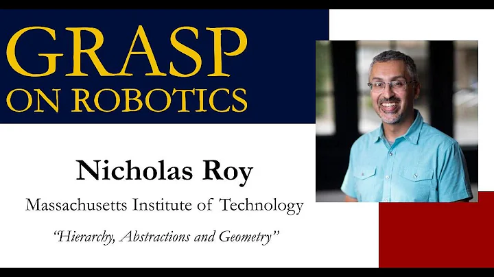 Fall 2024 GRASP on Robotics: Nicholas Roy, Massachusetts Institute of Technology