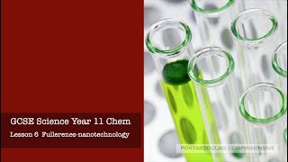 GCSE Science Year 11 - Chemistry - Lesson 6 - Fullerenes nanotechnology