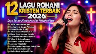 Download lagu 12 Lagu Rohani Kristen Terbaik 2026 | Menguatkan dan Menyentuh Hati