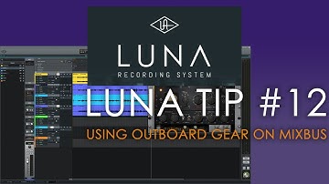 Universal Audio LUNA - Tip #12 - Using Outboard Equipment On Luna
