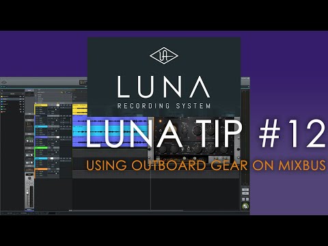 Universal Audio LUNA - Tip #12 - Using Outboard Equipment On Luna's Mixbus