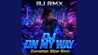 Dj on My Way Gamelan (Slow Bass Version)