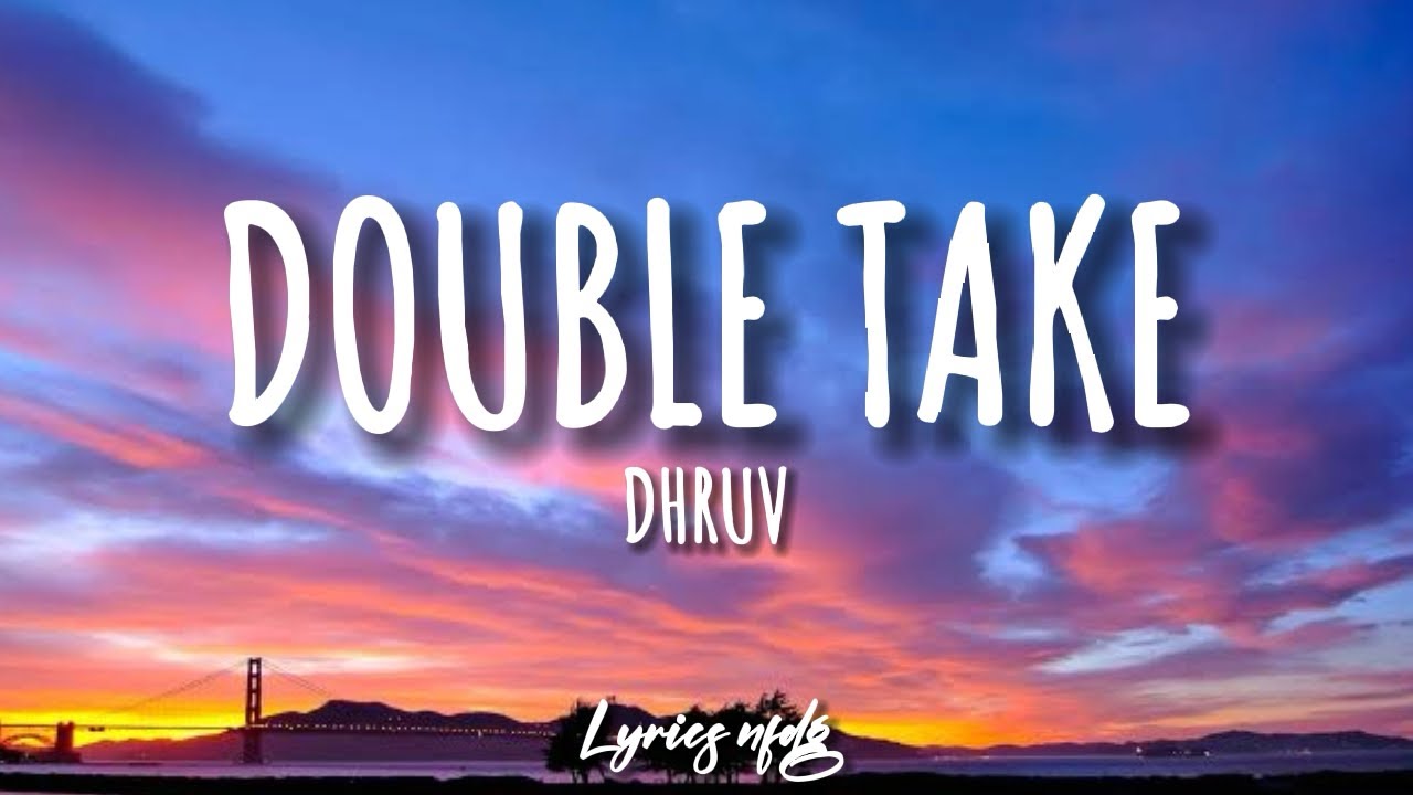 Dhruv Double Take (Lyrics) YouTube