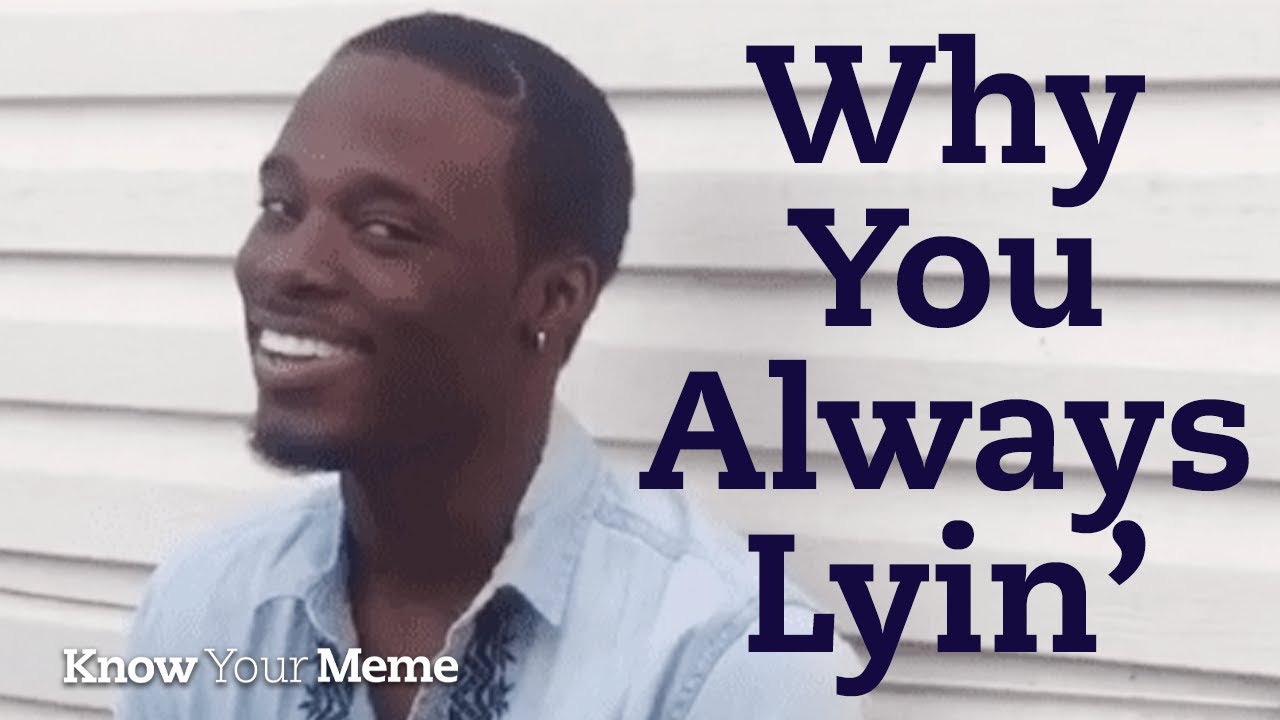 ‘why You Always Lyin Creator On The Story Behind His Classic Vine Meet The Meme Youtube