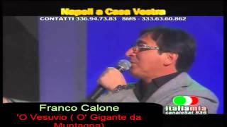 Video thumbnail of "Franco Calone - 'O Vesuvio ( O' Gigante Da Muntagna ) Live Italiamia Gen 2012  by Melania Tagli hd"