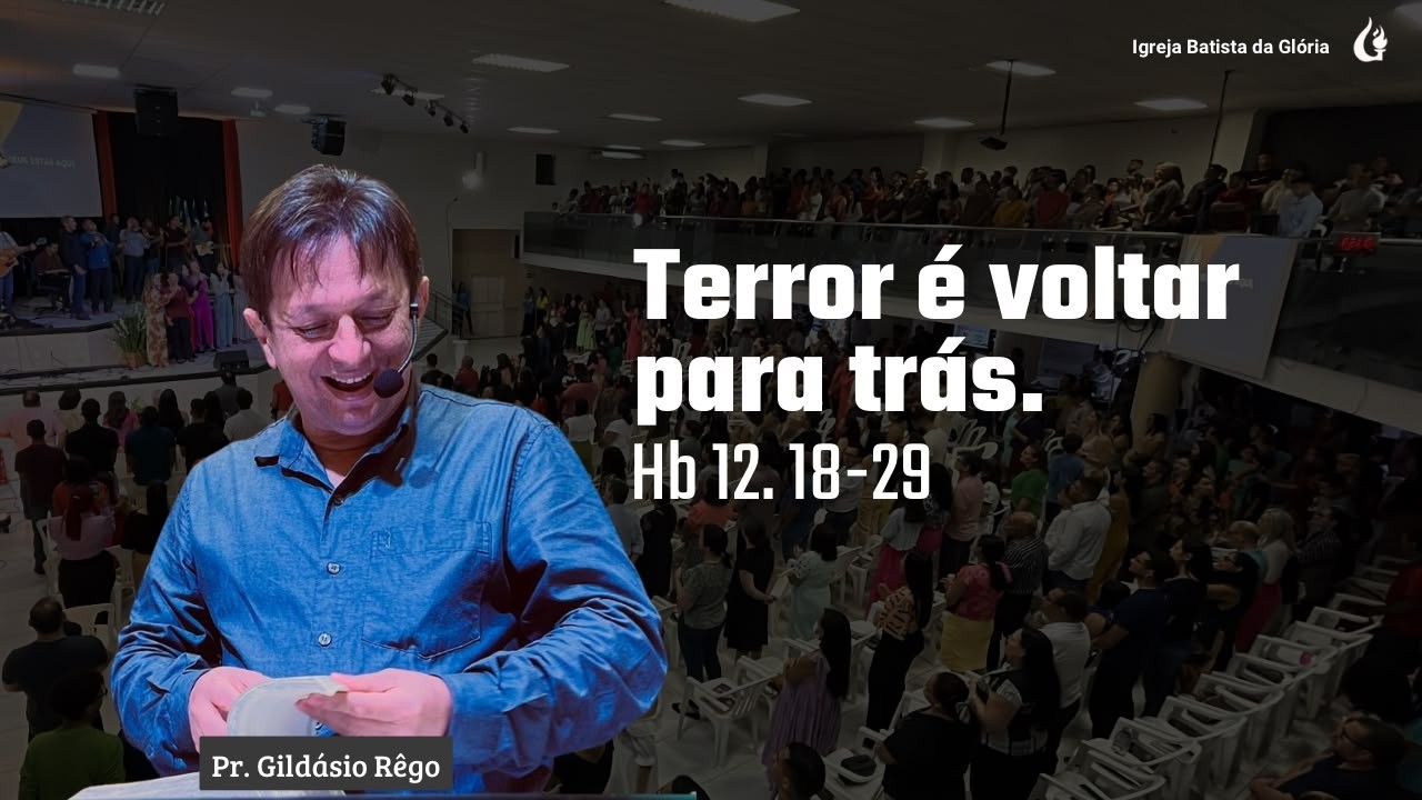 IBG Celebração | Terror é voltar para trás  — Hebreus 12.18-29 | Pr. Gildásio Barbosa
