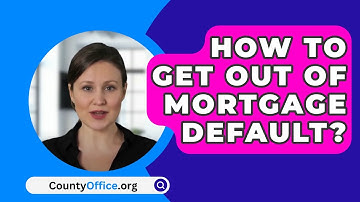 How To Get Out Of Mortgage Default? - CountyOffice.org