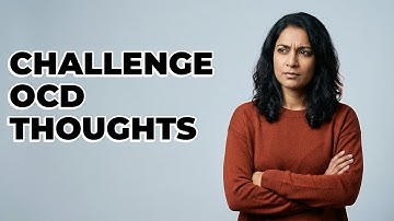 Do Behavioral Experiments Prove My OCD Thoughts Wrong?