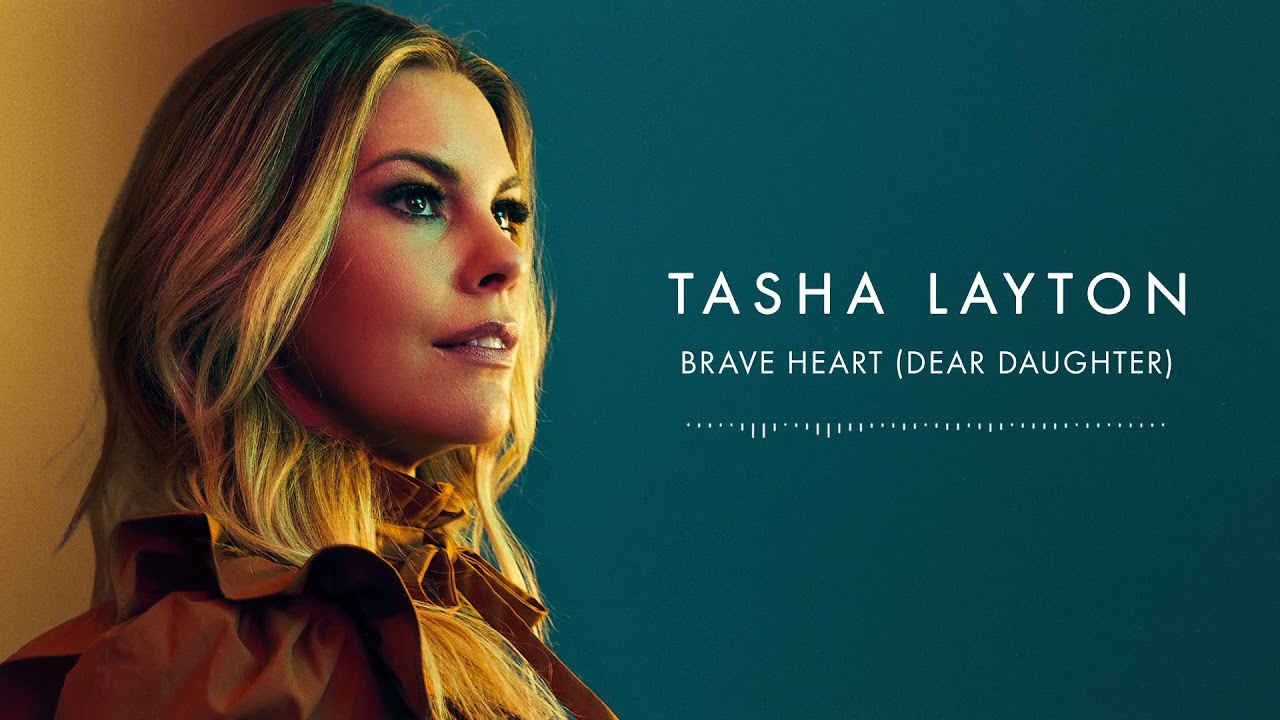 Tasha Layton- Brave Heart (Dear Daughter) [Listening Video]