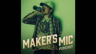 Maker's Mic | Episode 8 Tyler Childers