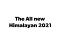 The all new himalayan 2021