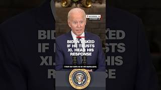Biden was asked if he trusts Xi. Hear his response