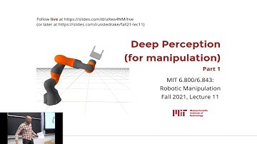 Lecture 11: MIT 6.800/6.843 Robotics Manipulation (Fall 2021) | "Deep Perception (for manipulation)"