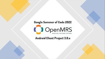 GSoC 2022 - OpenMRS Android Client Project - Final Presentation