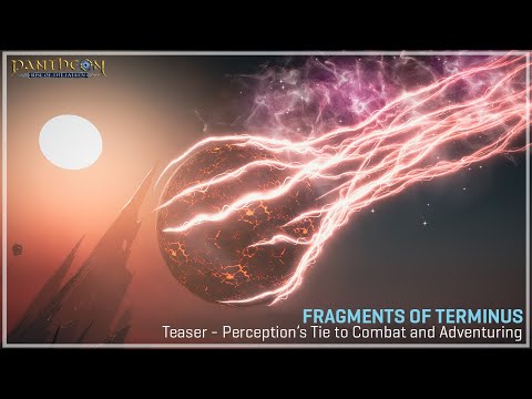 Pantheon: Rise of the Fallen - Fragments of Terminus - Perception's Tie to Combat and Adventuring