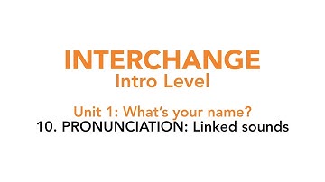Interchange Intro - Unit 1: 10. PRONUNCIATION: Linked sounds