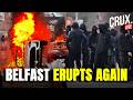 UK LIVE | Belfast Streets Burn As Police Fire Water Cannons At Rioters | Petrol Bombs | Protest