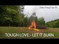 Let It Burn - Talking About Hard Work and Tough Love During Quarantine || Daily Vlog Day 50