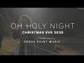 Cross Point Music | “Oh Holy Night” (Christmas Eve 2020) feat. Meredith Morgan