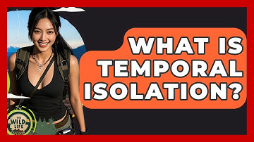 What Is Temporal Isolation? - The Wild Life Explorer